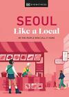 Seoul Like A Local: By The People Who Call It Home By Allison Needels (English)
