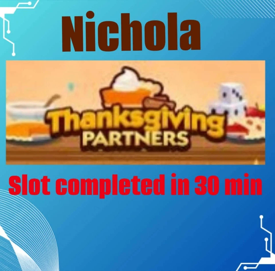 1 x Slot Less than 30 MINUTES ( Thanksgiving Partners Event ) Monopoly_Go! 🌟 - Image 1 of 1