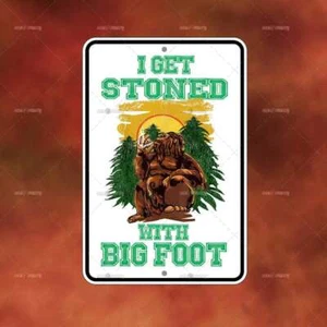 I Get Stoned Bigfoot Metal Sign decor home wall room art weed gift stoner B3845 - Picture 1 of 1
