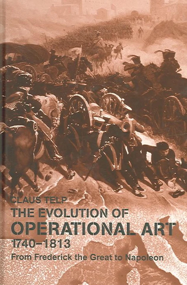 The Evolution of Operational Art, 1740-1813: From Frederick the Great to Napoleo - Image 1 of 1