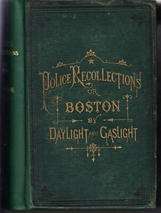 Police Records and Recollections, Or, Boston by Daylight and Gaslight. . . 1873 - Picture 1 of 5