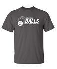 Grab Your Balls We're Going Sarcastic Humor Graphic Novelty Funny T Shirt