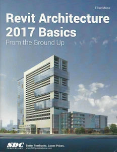 Revit Architecture 2017 Basics ISBN: 978-1-63057-025-5 Brand New - Foto 1 di 2