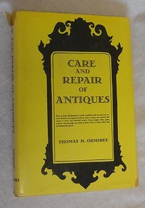 Care and Repair of Antiques by Thomas H. Ormsbee (MCMXLIX, hardcover, illustra - Picture 1 of 8