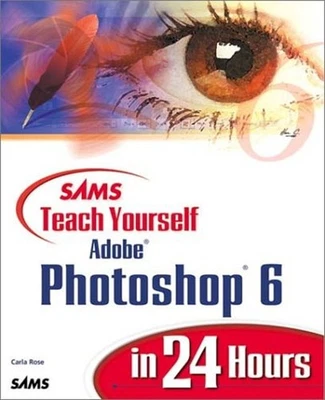 Sams Teach Yourself Adobe Photoshop 6 in 24 Hours Paperback Carla - Image 1 of 2