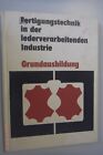Fertigungstechnik in der lederverarbeitenden Industrie-Grundausbildung /Fachbuch