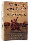Henryk Sienkiewicz WITH FIRE AND SWORD  1st Edition 1st Printing