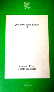 ERBA LUCIANO-IL PRATO PIU’ VERDE,Poesie.Guanda,Fenice,1977.Prima Ediz.AUTOGRAFO - Foto 1 di 6