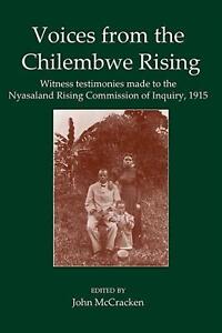 Voices from the Chilembwe Rising: Witness Testimonies made to the Nyasaland Risi