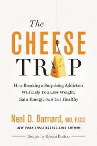 The Cheese Trap: How Breaking a Surprising Addiction Will Help You Lose W - GOOD