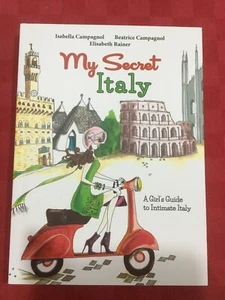 My Secret Italy, Isabella e Beatrice Campagnol, Elisabeth Rainer - NUOVO - Foto 1 di 3