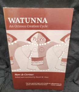 Watunna: An Orinoco Creation Cycle by De Civrieux, Marc paperback  - Picture 1 of 2
