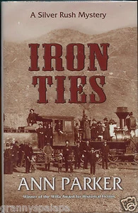 Historical Fiction, Iron Ties, by; Ann Parker, Silver Rush Mystery, Signed Book  - Picture 1 of 1
