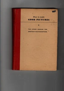 HOW TO MAKE GOOD PICTURES - KODAK MANUAL  - BILL'S BOOKS FOR SALE - HARDCOVER - Picture 1 of 1