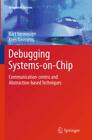 Debugging Systems-On-Chip Communication-Centric And Abstraction-Based Techn 3450