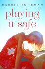 Playing It Safe By Bohrman, Barbie