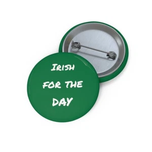 Irish for the day - Custom Pin Buttons - Picture 1 of 3