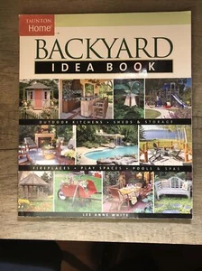 Taunton Home Idea Bks.: Backyard Idea Book : Outdoor Kitchens, Sheds and... - Picture 1 of 2