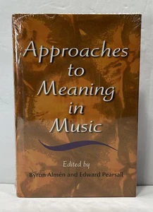 Approaches to Meaning in Music - Almen and Pearsall, Editors Hardcover NEW - Picture 1 of 2