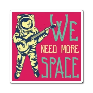 We Need More SPACE Custom Magnets - Bild 1 von 3