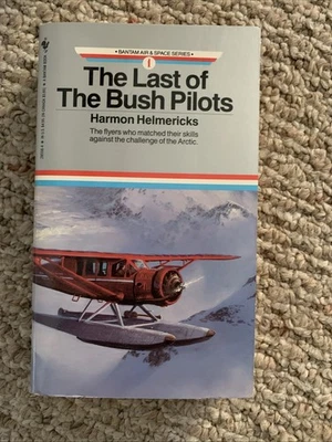 The Last of the Bush Pilots by Harmon Helmericks 1990 Paperback Book - Image 1 of 2