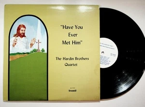 Have You Ever Met Him LP The Hardin Brothers Quartet Gospel GR-74126 - Picture 1 of 2