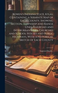 Bowen's Indiana State Atlas, Containing a Separate Map of Each County, Showing - Picture 1 of 2