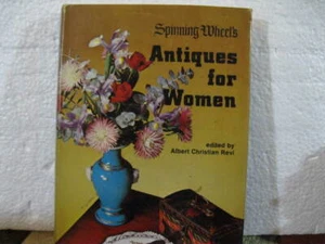 SPINNING WHEEL'S ANTIQUES FOR WOMEN - HARDCOVER - 1974 - Picture 1 of 3