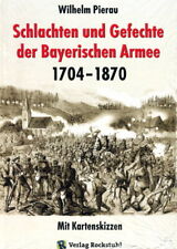Schlachten und Gefechte Bayerischen Armee 1704-1870 (Wilhelm Pierau)