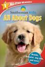 Smithsonian All-Star Readers: All About Dogs Level 1 (Smithsonian Leveled - GOOD