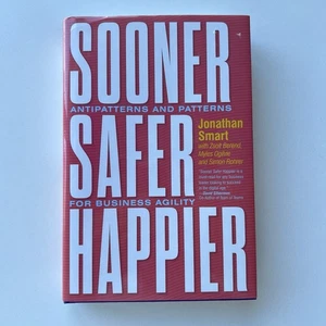 Sooner Safer Happier: Patterns and Antipatterns For Business Agility - Picture 1 of 15