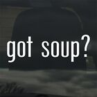 Got Soup? Custom Vinyl Sticker / Decal Food, Cooking, Recipe, Chicken, Broth