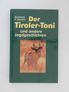 Der Tiroler Toni und andere Jagdgeschichten Reinhold F Semper Jagd Jagen Buch - Bild 1 von 1
