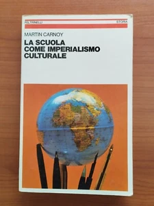 LA SCUOLA COME IMPERIALISMO CULTURALE di MARTIN CARNOY -FELTRINELLI 1^ EDIZ 1980 - Foto 1 di 2