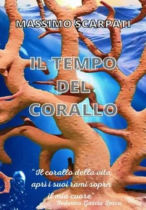 IL TEMPO DEL CORALLO: Il corallo della vita apri i suoi rami sopra il mio cuore  - Picture 1 of 1