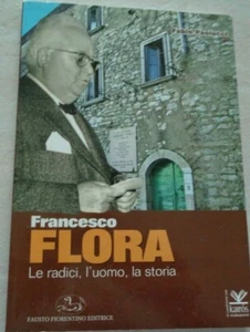 FRANCESCO FLORA LE RADICI L'UOMO LA STORIA DI FABIO PAOLUCCI 2012 - Picture 1 of 3