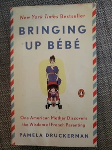 Bringing Up Bebé by Druckerman, Pamela French Parenting Book Free U.S. Shipping - Picture 1 of 3