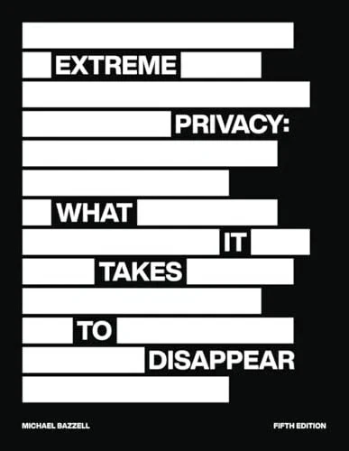 Extreme Privacy: What It Takes to Disappear Michael Bazzell NEW EXPEDITED SHIP Foto 1 de 1