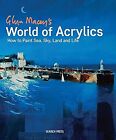 Glyn Maceys World Of Acrylics How To Paint Sea Sky Land And Life Macey Glyn