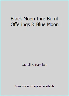 Black Moon Inn: Burnt Offerings & Blue Moon by Laurell K. Hamilton - Image 1 of 1