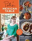 Pati's Mexican Table : The Secrets Of Real Mexican Home Cooking, Hardcover By...