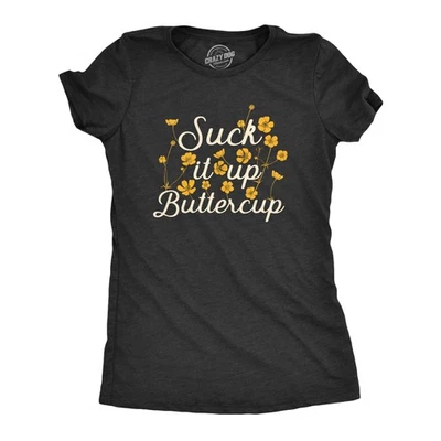 Womens Suck It Up Buttercup T Shirt Funny Sarcastic Advice Flower Graphic - Image 1 of 4