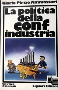 GLORIA PIRZIO AMMASSARI POLITICA DELLA CONFINDUSTRIA STRATEGIA ECONOMICA LIGUORI - Imagen 1 de 2