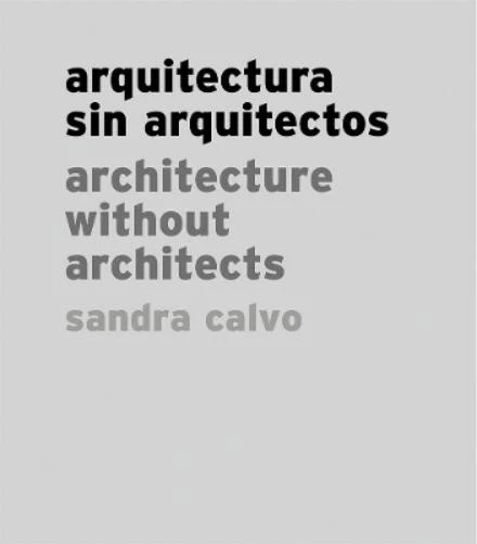 Sandra Calvo Sandra Calvo: Architecture without Architect (Hardback) (US IMPORT) - Image 1 of 1