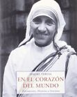 EN EL CORAZON DEL MUNDO (LOS PEQUENOS LIBROS DE LA By Teresa De Calcuta Madre