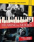HEARING THE MOVIES: MUSIC AND SOUND IN FILM HISTORY By James Buhler &amp; David VG