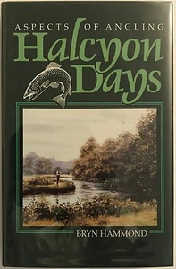 1992 Halcyon Days The Nature of Trout Fishing & Fishermen by Bryn Hammond Book - Foto 1 di 1