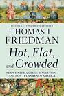 Hot, Flat, and Crowded 2.0: Why We ..., Friedman, Thoma