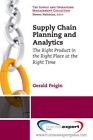 Supply Chain Planning and Analytics : The Right Product in the Right Place at...