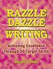 Razzle Dazzle Writing: Achieving Excellence Through 50 Target Skills by Forney